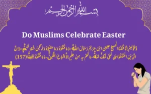 Do Muslims Celebrate Easter?