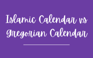 Islamic Calendar vs Gregorian Calendar