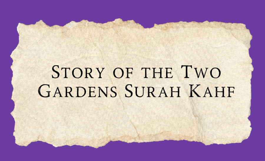 Story of the two gardens in Surah Kahf