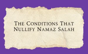 Conditions that nullify Namaz