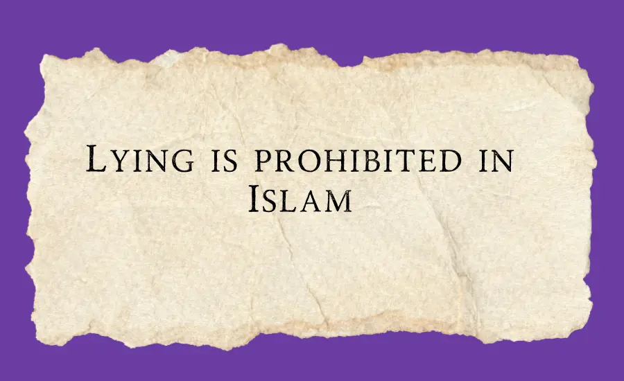 Lying is prohibited in Islam