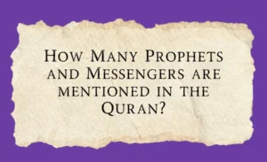 Prophets and Messengers are mentioned in the Quran