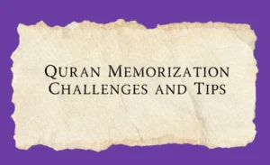 Quran hifz challenges and tips