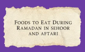 Food to eat in sehri and iftari
