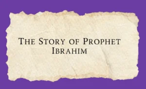 The Story of Prophet Ibrahim