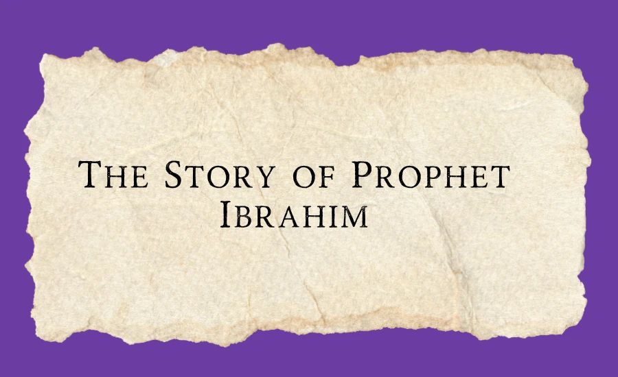 The Story of Prophet Ibrahim