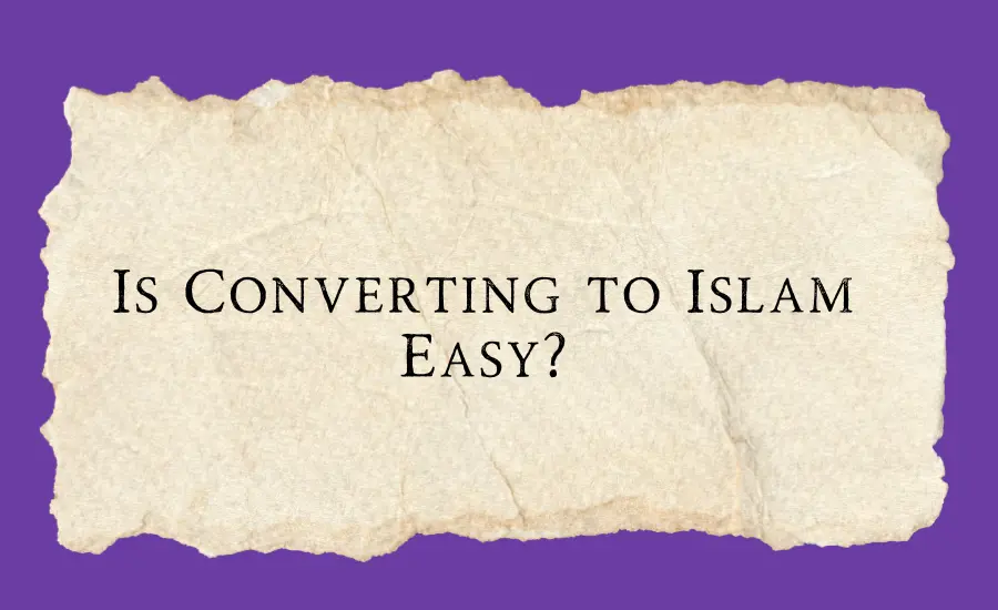 Is converting to Islam is easy