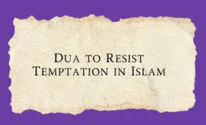 Dua to resist temptation in Islam