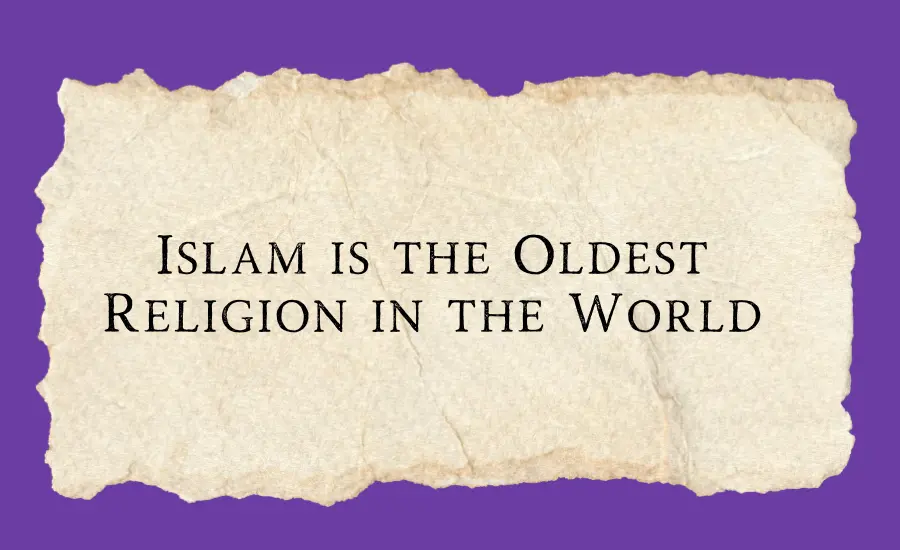 Islam is the oldest religion